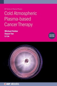 Abbildung von: Cold Atmospheric Plasma-based Cancer Therapy (Second Edition) - Institute of Physics Publishing