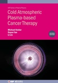 Cover: Cold Atmospheric Plasma-based Cancer Therapy (Second Edition) - Institute of Physics Publishing