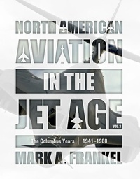 Abbildung von: North American Aviation in the Jet Age, Vol. 2 - Schiffer Publishing Ltd