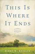 Cover: This Is Where It Ends - A Novel - Revell, a division of Baker Publishing Group
