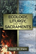 Cover: Ecology, Liturgy, and the Sacraments - Paulist Press International,U.S.