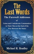 Cover: The Last Words, The Farewell Addresses of Union and Confederate Commanders to Their Men at the End of the War Between the States - Charleston Athenaeum Press