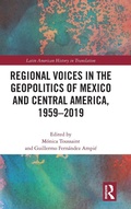 Cover: Regional Voices in the Geo-Politics of Mexico and Central America, 1959-2019 - Routledge