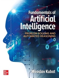 Enlarge image Cover: Fundamentals of Artificial Intelligence: Problem Solving and Automated Reasoning - McGraw Hill LLC