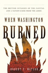Enlarge image Cover: When Washington Burned - Georgetown University Press