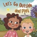 Cover: Let's Go Outside and Play - Bookbaby