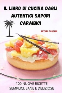 Abbildung von: Il Libro Di Cucina Dagli Autentici Sapori Caraibici - Arturo Toscani