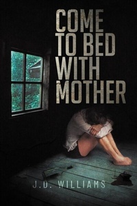 Abbildung von: Come to Bed with Mother - Sweetspire Literature Management LLC