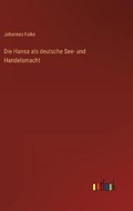 Cover: Die Hansa als deutsche See- und Handelsmacht - Outlook Verlag