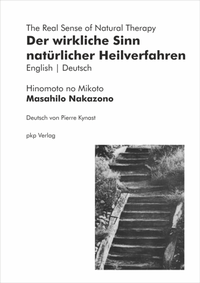 Abbildung von: Der wirkliche Sinn natürlicher Heilverfahren | The Real Sense of Natural Therapy - pkp Verlag