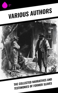 Enlarge image Cover: The Collected Narratives and Testimonies Of Former Slaves - Sharp Ink
