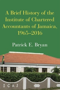 Abbildung von: A Brief History of the Institute of Chartered Accountants of Jamaica, 1965-2016 - Canoe Press