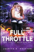 Cover: Full Throttle - Juanita D. Houston