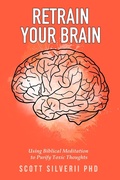 Cover: Retrain Your Brain: Using Biblical Meditation To Purify Toxic Thoughts - Five Stones Press