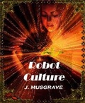 Cover: Robot Culture - James Musgrave