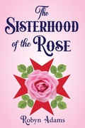 Cover: The Sisterhood of the Rose - Ewings Publishing LLC
