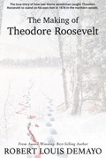 Cover: The Making of Theodore Roosevelt - Wayward Publishing
