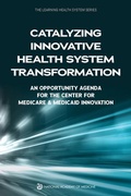 Cover: Catalyzing Innovative Health System Transformation - National Academies Press