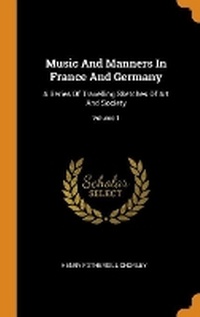 Abbildung von: Music And Manners In France And Germany - Franklin Classics
