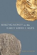 Cover: Making Money in the Early Middle Ages - Princeton University Press