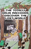 Cover: The Totally Ninja Raccoons Discover the Lost World - IngramSpark