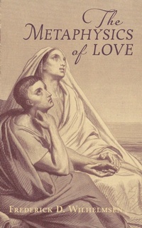 Enlarge image Cover: The Metaphysics of Love - Angelico Press