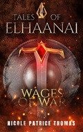 Cover: Tales of Elhaanai : Wages of War - Nicole Patrice Thomas