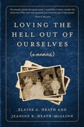 Cover: Loving the Hell Out of Ourselves (a memoir) - Birch & Alder Press