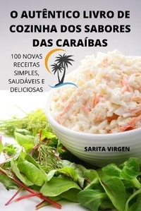 Abbildung von: O Autentico Livro de Cozinha DOS Sabores Das Caraibas - Sarita Virgen