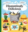 Cover: Disgustingly Delicious - Welbeck Children's Books