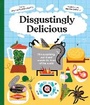 Cover: Disgustingly Delicious - Welbeck Children's Books