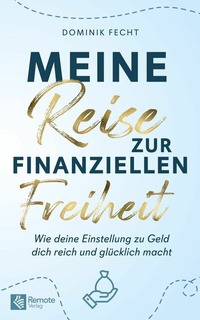 Abbildung von: Meine Reise zur finanziellen Freiheit - Remote Verlag