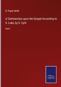 Cover: A Commentary upon the Gospel According to S. Luke, by S. Cyril - Outlook