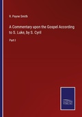 Cover: A Commentary upon the Gospel According to S. Luke, by S. Cyril - Outlook