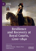 Cover: Resilience and Recovery at Royal Courts, 1200-1840 - Palgrave Macmillan