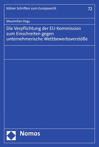 Abbildung von: Die Verpflichtung der EU-Kommission zum Einschreiten gegen unternehmerische Wettbewerbsverstöße - Nomos