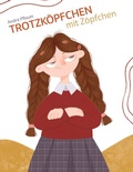 Cover: Trotzk&ouml;pfchen mit Z&ouml;pfchen - BoD - Books on Demand