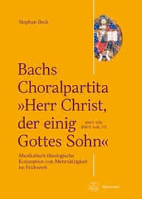 Abbildung von: Bachs Choralpartita "Herr Christ, der einig Gottes Sohn" BWV 1176 (BWV Anh. 77) - Bärenreiter