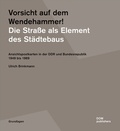 Cover: Vorsicht auf dem Wendehammer! Die Stra&szlig;e als Element des St&auml;dtebaus - DOM publishers