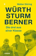Cover: Die drei aus einer Klasse: W&uuml;rth, Sturm, Berner - Molino Verlag