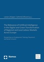 Cover: The Relevance of Artificial Intelligence in the Digital and Green Transformation of Regional and Local Labour Markets Across Europe - Nomos