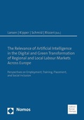 Cover: The Relevance of Artificial Intelligence in the Digital and Green Transformation of Regional and Local Labour Markets Across Europe - Nomos