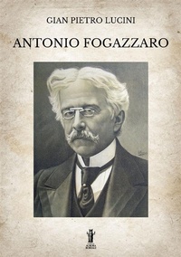 Abbildung von: Antonio Fogazzaro - Edizioni Aurora Boreale