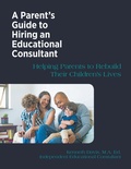 Cover: A Parent's Guide to Hiring an Educational Consultant - Kenneth Davis