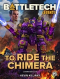 Cover: BattleTech Legends: To Ride the Chimera - BattleTech Legends