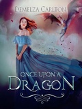 Cover: Once Upon a Dragon (Romance a Medieval Fairytale series) - Romance a Medieval Fairytale series