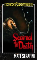 Cover: Scared to Death: The Novelization - Encyclopocalypse Publications