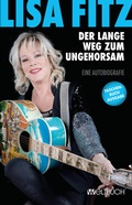Cover: Lisa Fitz - Der lange Weg zum Ungehorsam - Weltbuch Verlag