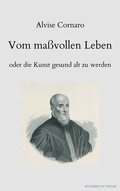 Cover: Vom ma&szlig;vollen Leben oder die Kunst gesund alt zu werden - Regenbrecht Verlag