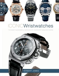 Abbildung von: Iconic Wristwatches - Schiffer Publishing Ltd